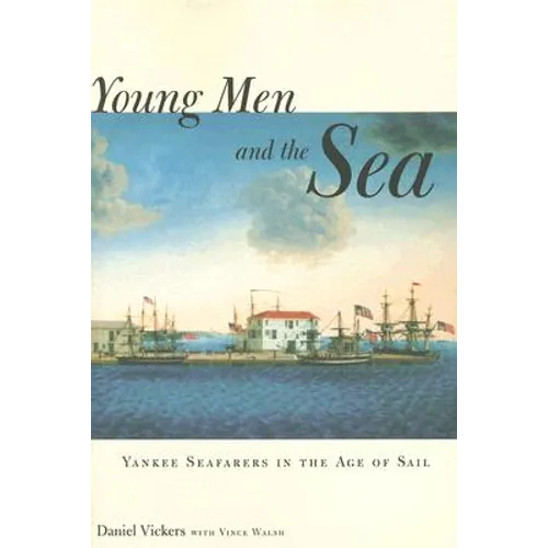 Young Men and the Sea: Yankee Seafarers in the Age of Sail - Paperback