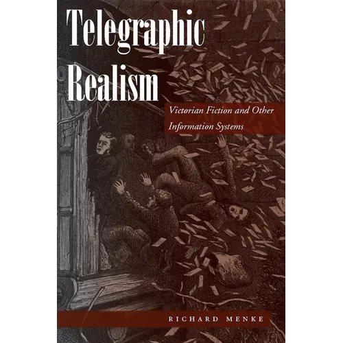 Telegraphic Realism: Victorian Fiction and Other Information Systems - Hardcover