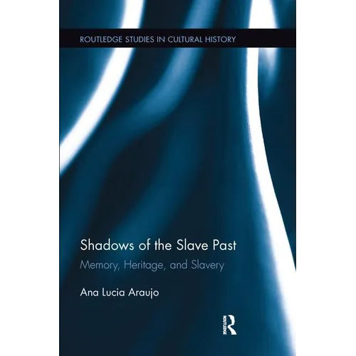 Shadows of the Slave Past: Memory, Heritage, and Slavery - Paperback