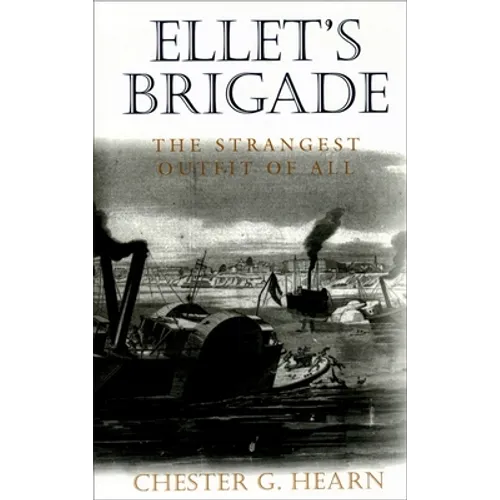 Ellet's Brigade: The Strangest Outfit of All - Paperback