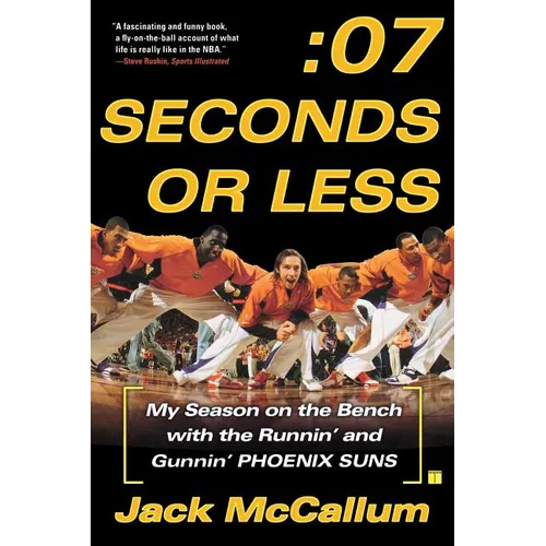 Seven Seconds or Less: My Season on the Bench with the Runnin' and Gunnin' Phoenix Suns - Paperback