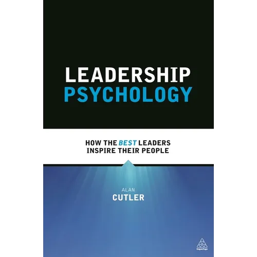 Leadership Psychology: How the Best Leaders Inspire Their People - Paperback