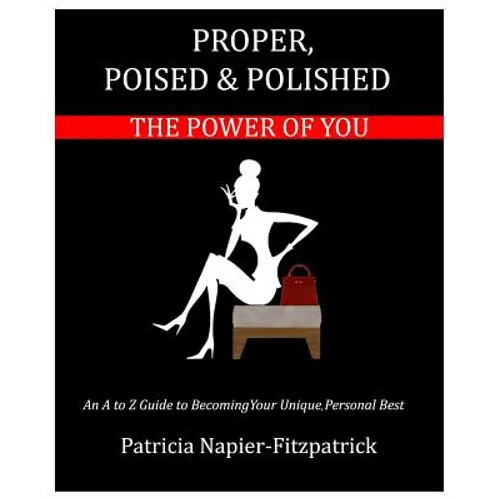 Proper, Poised & Polished: The Power of You