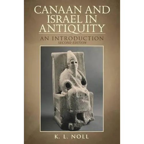 Canaan and Israel in Antiquity: A Textbook on History and Religion: Second Edition - Paperback