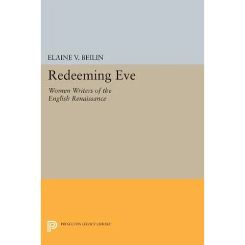 Redeeming Eve: Women Writers of the English Renaissance