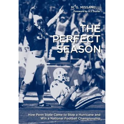 The Perfect Season: How Penn State Came to Stop a Hurricane and Win a National Football Championship - Paperback