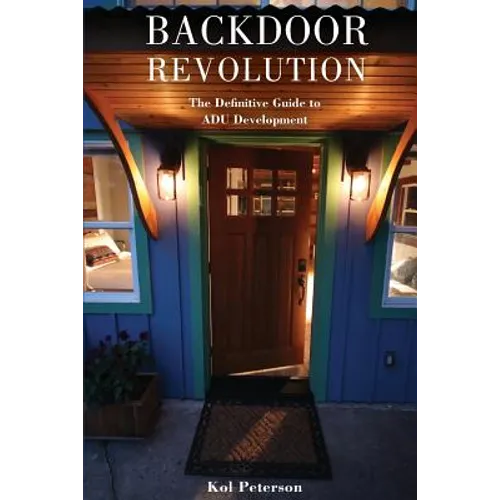 Backdoor Revolution: The Definitive Guide to ADU Development - Paperback