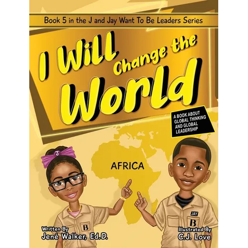 I Will Change the World: A Book About Global Thinking and Global Leadership - Hardcover