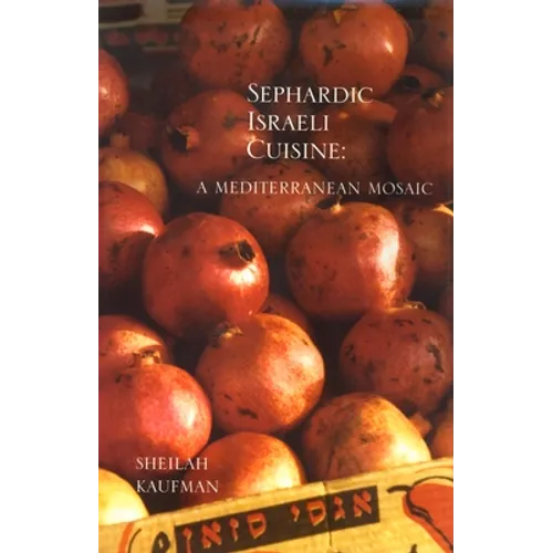 Sephardic Israeli Cuisine: A Mediterranean Mosaic - Paperback