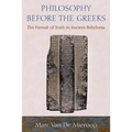 Philosophy Before the Greeks: The Pursuit of Truth in Ancient Babylonia