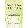 Always Say Hello to Life