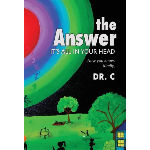 The Answer: It's All in Your Head