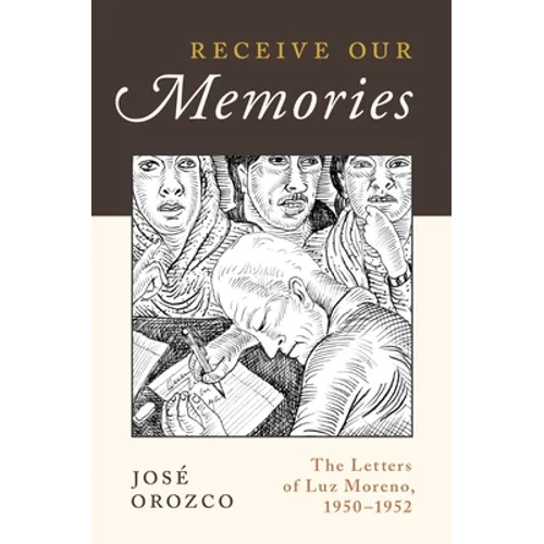 Receive Our Memories: The Letters of Luz Moreno, 1950-1952 - Paperback