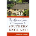 The Literary Guide and Companion to Southern England: Revised Edition