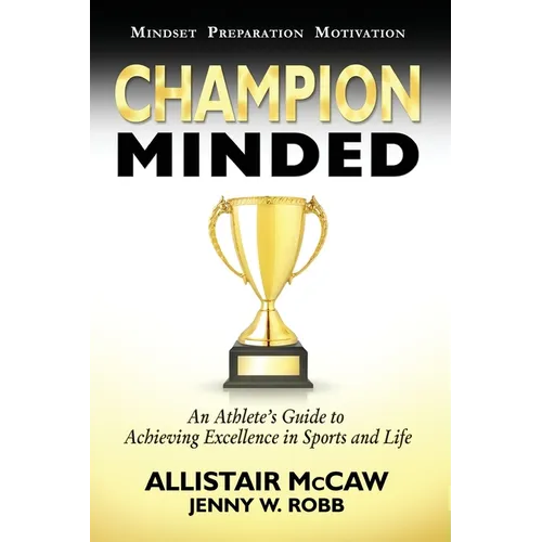 Champion Minded: Achieving Excellence in Sports and Life - Paperback