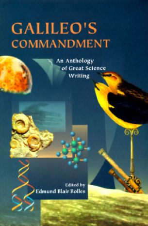 Galileo's Commandment: An Anthology of Great Science Writing by Edmund Blair Bolles