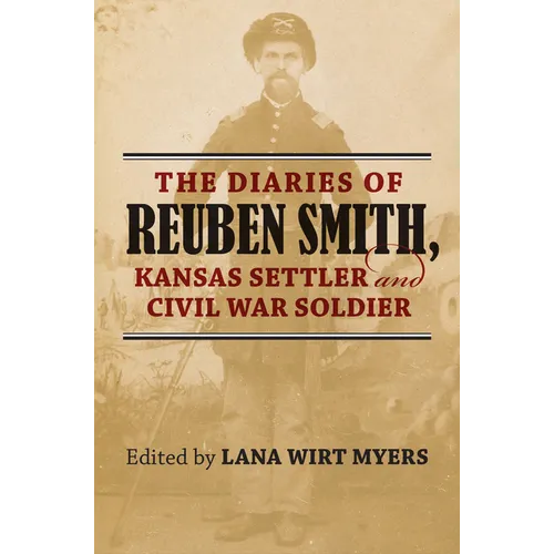 The Diaries of Reuben Smith, Kansas Settler and Civil War Soldier - Paperback