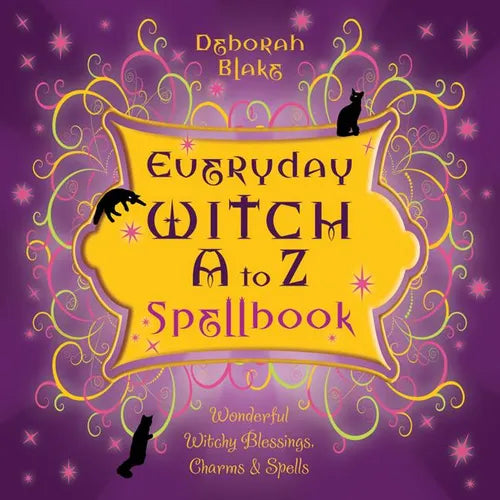 Everyday Witch A to Z Spellbook: Wonderfully Witchy Blessings, Charms & Spells - Paperback