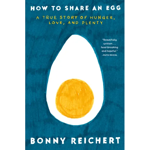 How to Share an Egg: A True Story of Hunger, Love, and Plenty - Hardcover