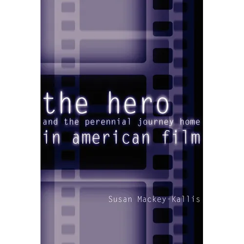 The Hero and the Perennial Journey Home in American Film - Paperback