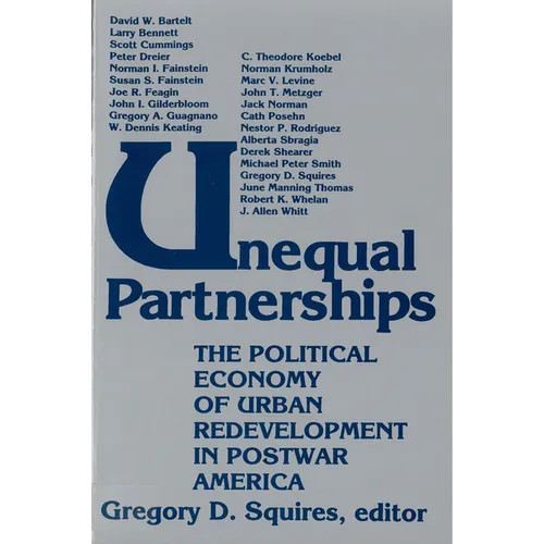 Unequal Partnerships: The Political Economy of Urban Redevelopment in Postwar America
