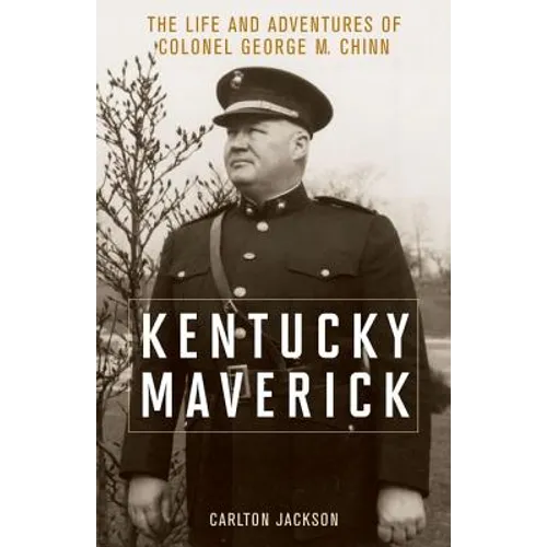 Kentucky Maverick: The Life and Adventures of Colonel George M. Chinn - Hardcover