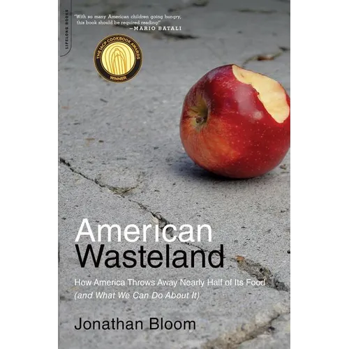 American Wasteland: How America Throws Away Nearly Half of Its Food (and What We Can Do about It) - Paperback