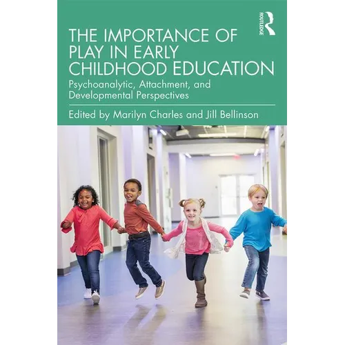 The Importance of Play in Early Childhood Education: Psychoanalytic, Attachment, and Developmental Perspectives