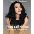 #ActuallyICan: The Art of Affirming Yourself to Greatness