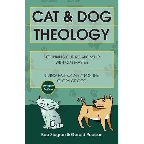 Cat & Dog Theology: Rethinking Our Relationship with Our Master - Paperback