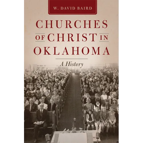 Churches of Christ in Oklahoma: A History - Paperback