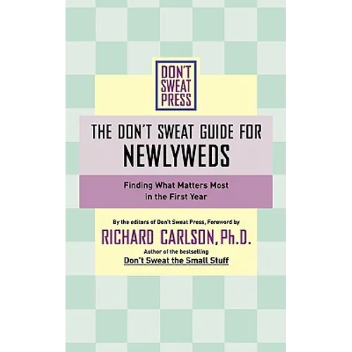 The Don't Sweat Guide for Newlyweds: Finding What Matters Most in the First Year - Paperback