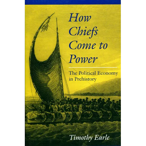 How Chiefs Came to Power: The Political Economy in Prehistory - Paperback