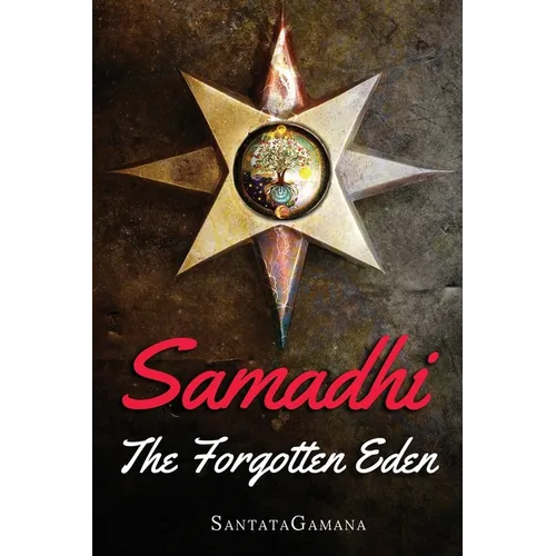 Samadhi - The Forgotten Eden: Revealing the Ancient Yogic Art of Samadhi - Paperback