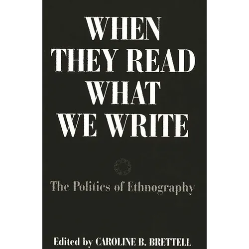 When They Read What We Write: The Politics of Ethnography
