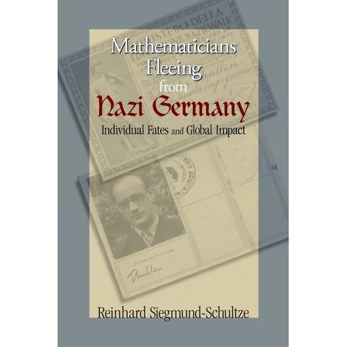 Mathematicians Fleeing from Nazi Germany: Individual Fates and Global Impact - Paperback