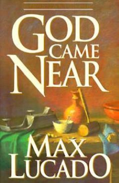 God Came Near by Max Lucado -Paperback – September 23, 2004
