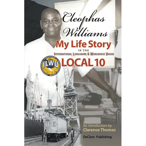 Cleophas Williams My Life Story in the International Longshore & Warehouse Union Local 10 - Paperback
