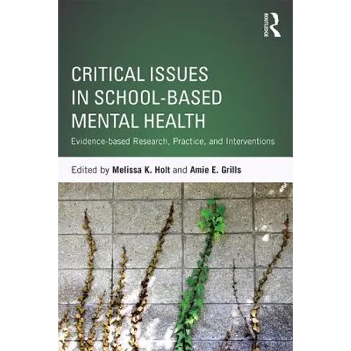 Critical Issues in School-Based Mental Health: Evidence-Based Research, Practice, and Interventions - Paperback