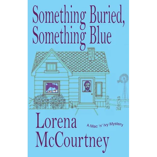 Something Buried, Something Blue: Book #1, The Mac 'n' Ivy Mysteries - Paperback