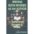 Writing Book Reviews as an Author: Inspiration to Make It Easier