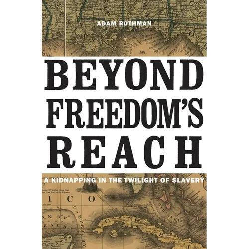 Beyond Freedom's Reach: A Kidnapping in the Twilight of Slavery - Hardcover