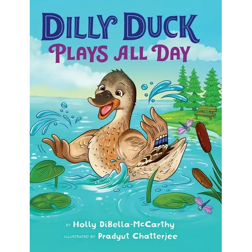 Dilly Duck Plays All Day - Hardcover