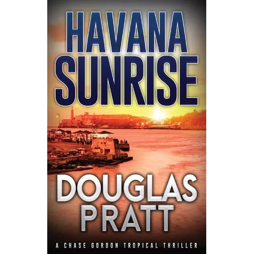 Havana Sunrise: A Chase Gordon Tropical Thriller - Paperback