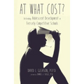 At What Cost?: Defending Adolescent Development in Fiercely Competitive Schools