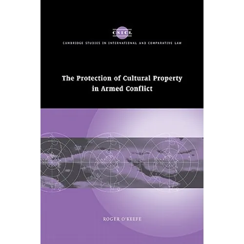 The Protection of Cultural Property in Armed Conflict
