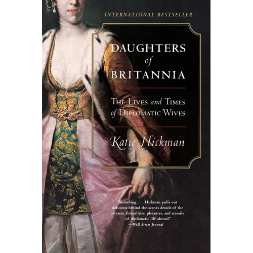 Daughters of Britannia: The Lives and Times of Diplomatic Wives