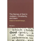 The Names of God in Judaism, Christianity, and Islam: A Basis for Interfaith Dialogue - Paperback