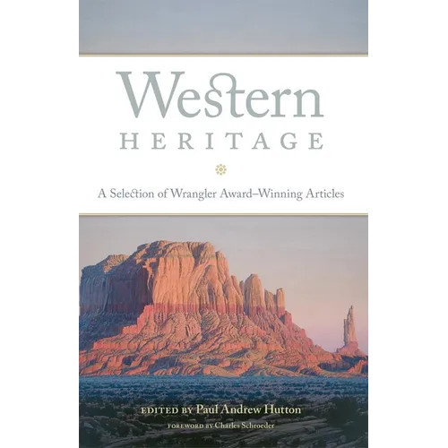 Western Heritage: A Selection of Wrangler Award-Winning Articles Volume 9 - Paperback