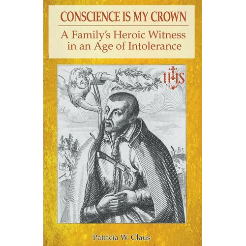 Conscience is my Crown: A Family's Heroic Witness in an Age of Intolerance - Paperback
